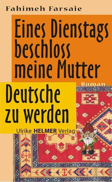 Eines Dienstags beschloss meine Mutter Deutsche zu werden: Roman