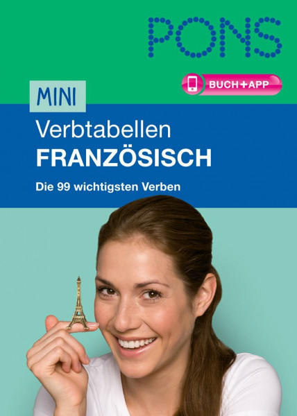 PONS Mini-Verbtabellen Französisch: Die 99 wichtigsten Verben: Die 99 wichtigsten Verben. Buch mit App