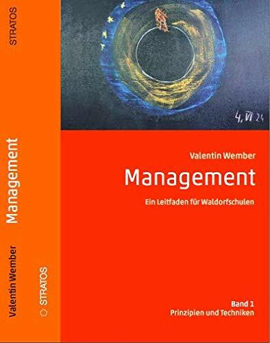 Management-Ein Leitfaden für Waldorfschulen - Band 1, Prinzipien und Techniken