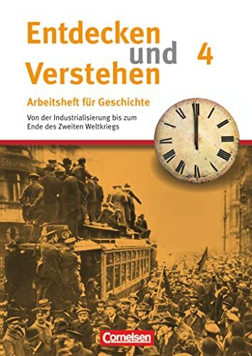 Entdecken und verstehen - Geschichtsbuch - Arbeitshefte - Ausgabe ab 2008 - Heft 4: Von der Industrialisierung bis zum Ende des Zweiten Weltkriegs - ... Arbeitshefte - Ausgabe ab 2008, Heft 4)