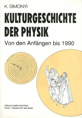 Kulturgeschichte Der Physik. Von Den Anfangen Bis 1990