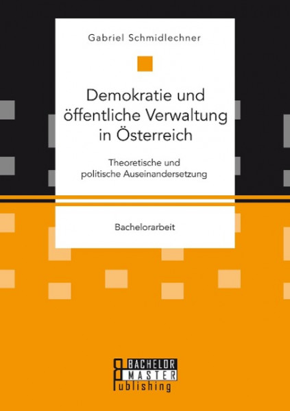 Demokratie und öffentliche Verwaltung in Österreich: Theoretische und politische Auseinandersetzung