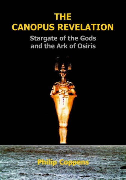 Canopus Revelation: The Stargate of the Gods and the Ark of Osiris