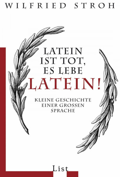 Latein ist tot, es lebe Latein!: Kleine Geschichte einer großen Sprache (0)