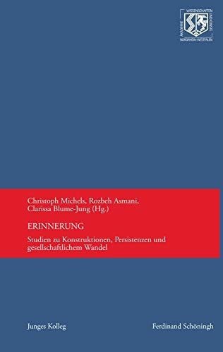 Erinnerung: Studien zu Konstruktionen, Persistenzen und gesellschaftlichem Wandel (Nordrhein-Westfälische Akademie der Wissenschaften und der Künste - Junges Kolleg)
