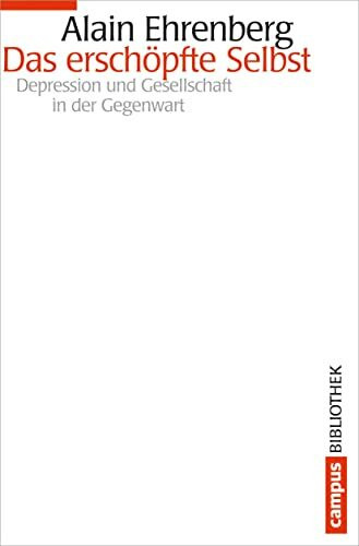 Das erschöpfte Selbst: Depression und Gesellschaft in der Gegenwart (Campus Bibliothek)