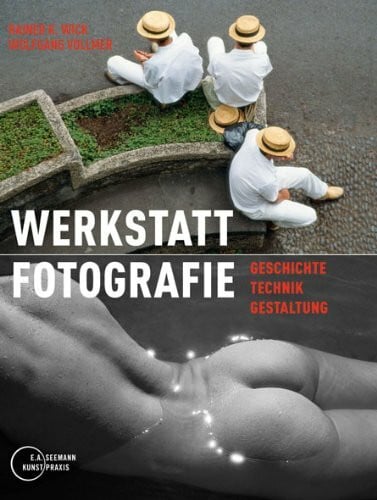 Werkstatt Fotografie: Geschichte, Technik, Gestaltung