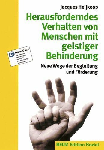 Herausforderndes Verhalten von Menschen mit geistiger Behinderung: Neue Wege der Begleitung und Förderung (Edition Sozial - Nicht mehr verwenden, aktive Reihe ist TS660)