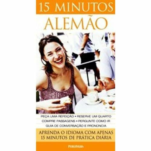 15 Minutos Alemão. Aprenda o Idioma com Apenas 15 Minutos de Prática (Em Portuguese do Brasil)
