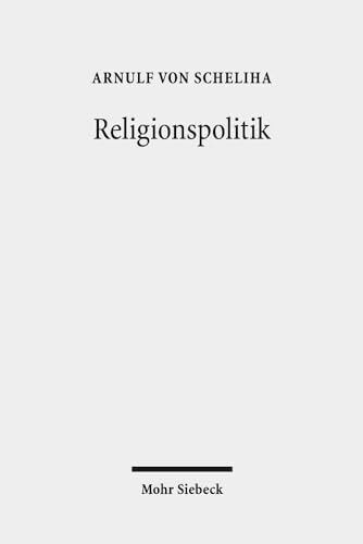 Religionspolitik: Beiträge zur politischen Ethik und zur politischen Dimension des religiösen Pluralismus