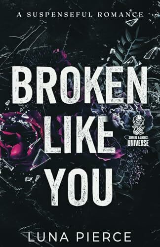 Broken Like You: A Suspenseful Romance (Sinners and Angels)