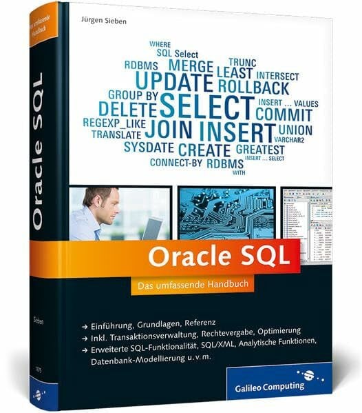 Oracle SQL: Das umfassende Handbuch: Datenbank-Modellierung, Troubleshooting, SQL in Geschäftsprozessen u.v.m. (Galileo Computing)