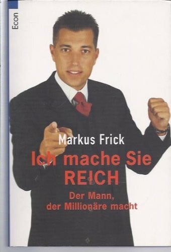 Ich mache Sie reich: Der Mann, der Millionäre macht
