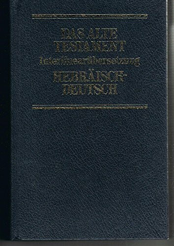 Das Alte Testament. InterlinearübersetzungHebräisch / Deutsch und Transkription des hebräischen Grundtextes, Band 1: Genesis - Deuteronomium