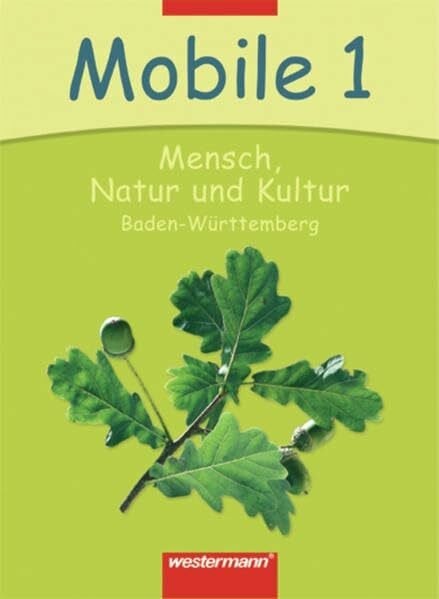 Mobile - Mensch, Natur und Kultur / Ausgabe Baden-Württemberg: Mobile - Mensch, Natur und Kultur: Schülerband 1
