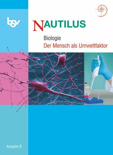 Nautilus - Ausgabe B für Gymnasien in Bayern: 11. Jahrgangsstufe - Der Mensch als Umweltfaktor: Themenheft