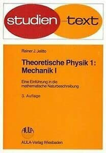 Theoretische Physik: eine Einführung in die mathematische Naturbeschreibung, 1. Mechanik. - 1. Mit Aufgaben und Lösungen