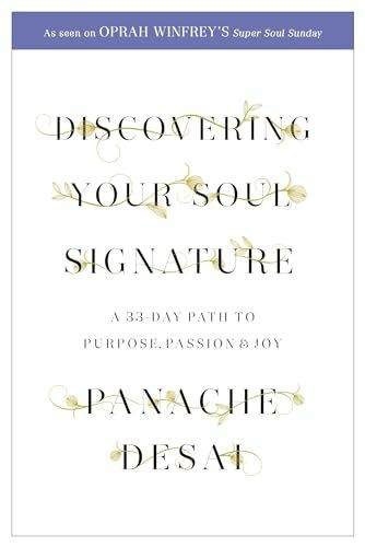 Discovering Your Soul Signature: A 33 Day Path to Purpose, Passion and Joy