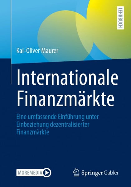 Internationale Finanzmärkte: Eine umfassende Einführung unter Einbeziehung dezentralisierter Finanzmärkte