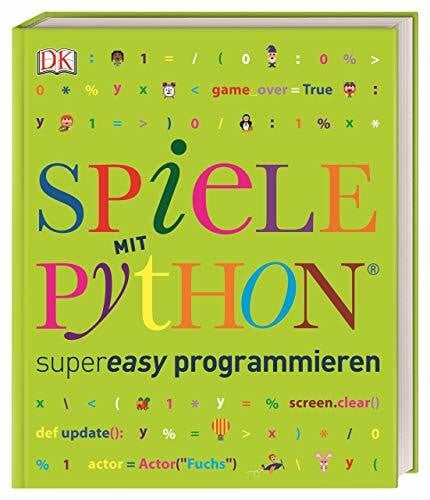 Spiele mit Python® supereasy programmieren (Programmieren supereasy)