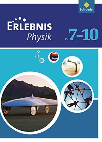 Erlebnis Physik - Ausgabe 2007 für Realschulen in Niedersachsen: Schülerband 7-10