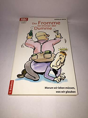 Der Fromme ist immer der Dumme: Warum wir leben müssen, was wir glauben (RBtaschenbücher)