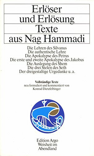 Erlöser und Erlösung - Texte aus Nag Hammadi. Das Apokryphon des Jakobus - Die erste und zweite Apokalypse des Jakobus - Die Abhandlung des Shem - Die ... des Petrus - Der dreigestaltige Erste Gedanke