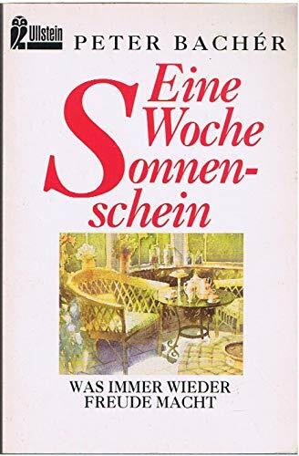 Eine Woche Sonnenschein: Was immer wieder Freude macht (Ullstein Taschenbuch)