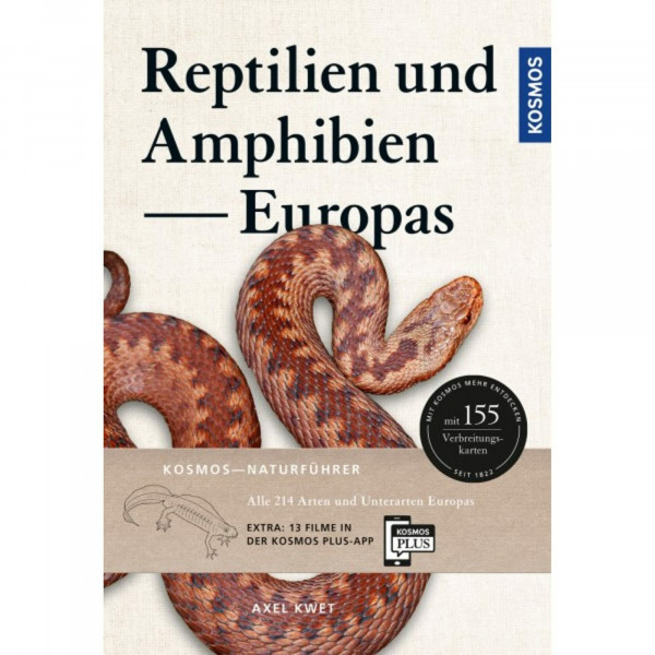 Reptilien und Amphibien Europas: Alle 227 Arten und Unterarten in 155 übersichtlichen Porträts mit Verbreitungskarten und 16 Filme auf der KOSMOS PLUS-App