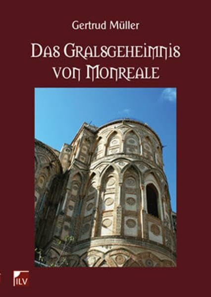 Das Gralsgeheimnis von Monreale: Bildgeheimnisse im Dom