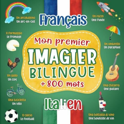 Mon premier imagier bilingue Italien Français: 800+ mots traduits du français à l'italien - livre pour apprendre l'italien - Dictionnaire enfant ... en couleurs sur les thèmes du quotidien.