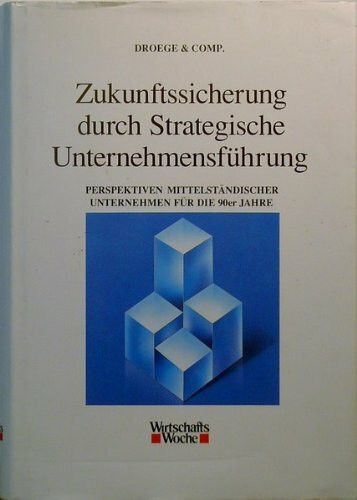 Zukunftssicherung durch strategische Unternehmensführung