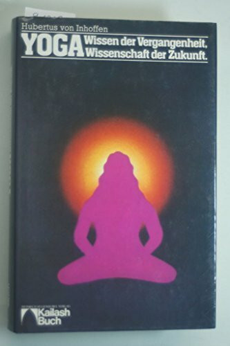 Yoga. Wissen der Vergangenheit - Wissenschaft der Zukunft