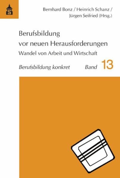 Berufsbildung vor neuen Herausforderungen: Wandel von Arbeit und Wirtschaft (Berufsbildung konkret)