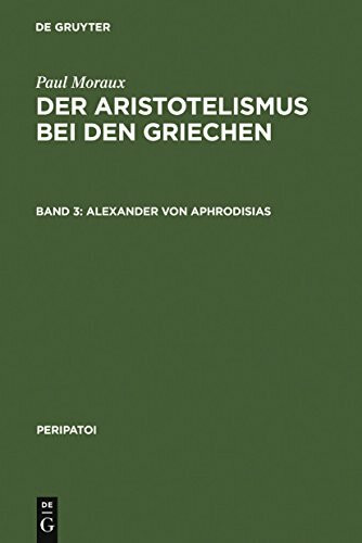 Alexander von Aphrodisias: Von Andronikos Bis Alexander Von Aphrodisias: Alexander Von Aphrodisias (Peripatoi, 7/1, Band 3)