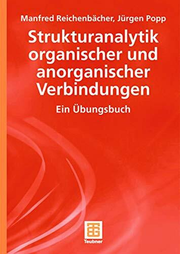 Strukturanalytik organischer und anorganischer Verbindungen: Ein Übungsbuch (Teubner Studienbücher Chemie)