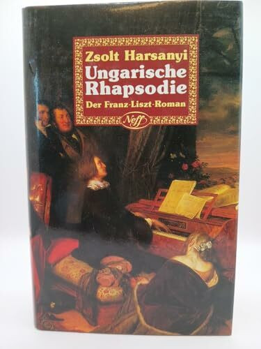Ungarische Rhapsodie Der Franz-Liszt-Roman