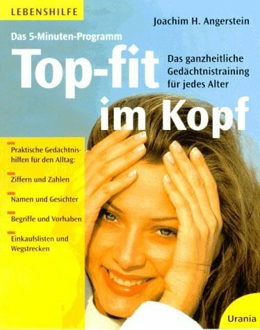 Das 5-Minuten-Programm. Topfit im Kopf: Das ganzheitliche Gedächtnistraining für jedes Alter