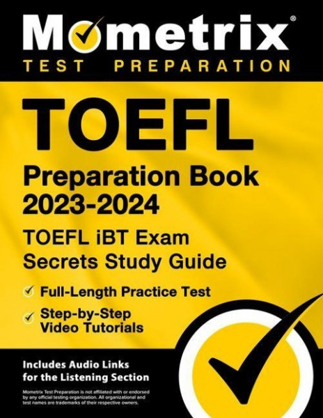 TOEFL Preparation Book 2023-2024 - TOEFL IBT Exam Secrets Study Guide, Full-Length Practice Test, Step-By-Step Video Tutorials: [Includes Audio Links