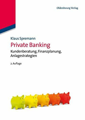 Private Banking: Kundenberatung, Finanzplanung, Anlagestrategien (IMF: International Management and Finance)