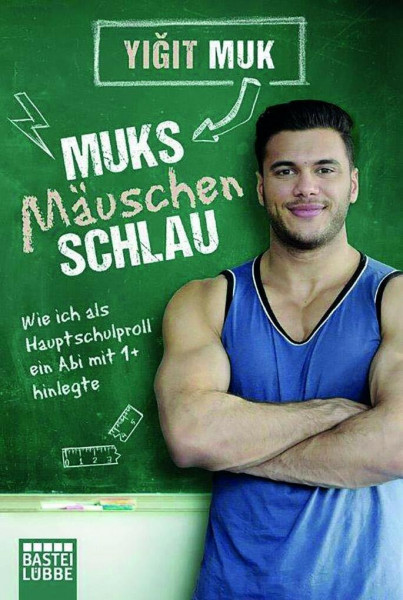 Muksmäuschenschlau: Wie ich als Hauptschulproll ein Abi mit 1+ hinlegte