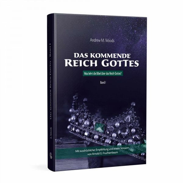 Das kommende Reich Gottes – Band 1: Was sagt die Bibel über das Reich Gottes?