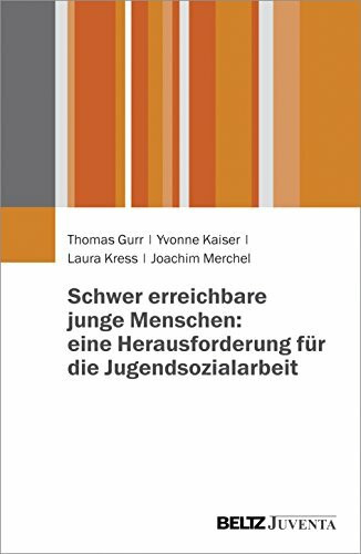 Schwer erreichbare junge Menschen: eine Herausforderung für die Jugendsozialarbeit