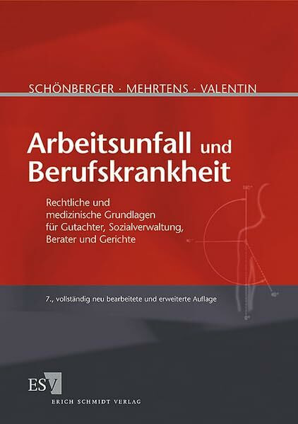 Arbeitsunfall und Berufskrankheit: Rechtliche und medizinische Grundlagen für Gutachter, Sozialverwaltung, Berater und Gerichte