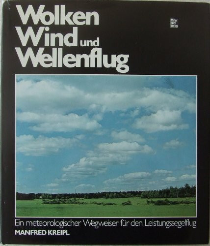 Wolken, Wind und Wellenflug: Meteorologischer Wegweiser für den Leistungssegelflug