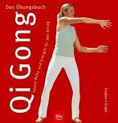 Qi Gong – Das Übungsbuch: Innere Ruhe und Energie für den Alltag