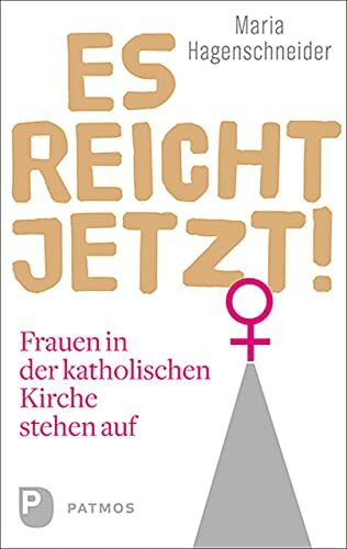 Es reicht jetzt!: Frauen in der katholischen Kirche stehen auf