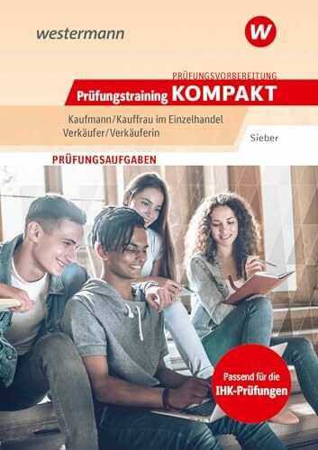 Prüfungsvorbereitung Prüfungstraining KOMPAKT - Kaufmann/Kauffrau im Einzelhandel - Verkäufer/Verkäuferin (Prüfungswissen kompakt: Kaufmann/Kauffrau im Einzelhandel / Verkäufer/Verkäuferin)