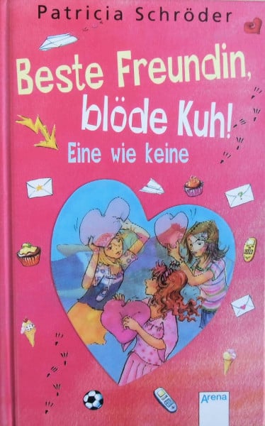 Beste Freundin, blöde Kuh! Eine wie keine