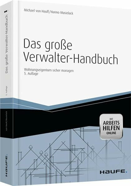 Das große Verwalter-Handbuch: Wohnungseigentum sicher managen: Wohnungseigentum sicher managen. Mit Arbeitshilfen Online. Zugangscode im Buch (Haufe Fachbuch)